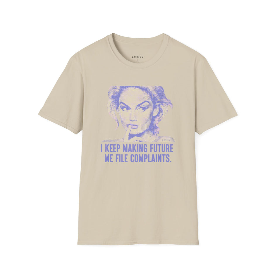 T-Shirt I Keep Making Future Me File Complaints T-Shirt I Keep Making Future Me File Complaints T-Shirt