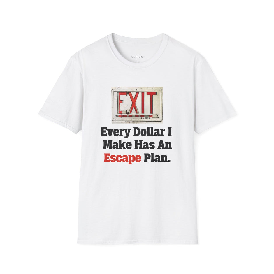 T-Shirt Every Dollar I Make Has An Escape Plan T-Shirt Every Dollar I Make Has An Escape Plan T-Shirt