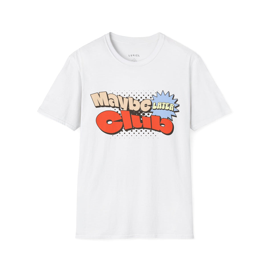 T-Shirt Maybe Later Club T-Shirt Maybe Later Club T-Shirt