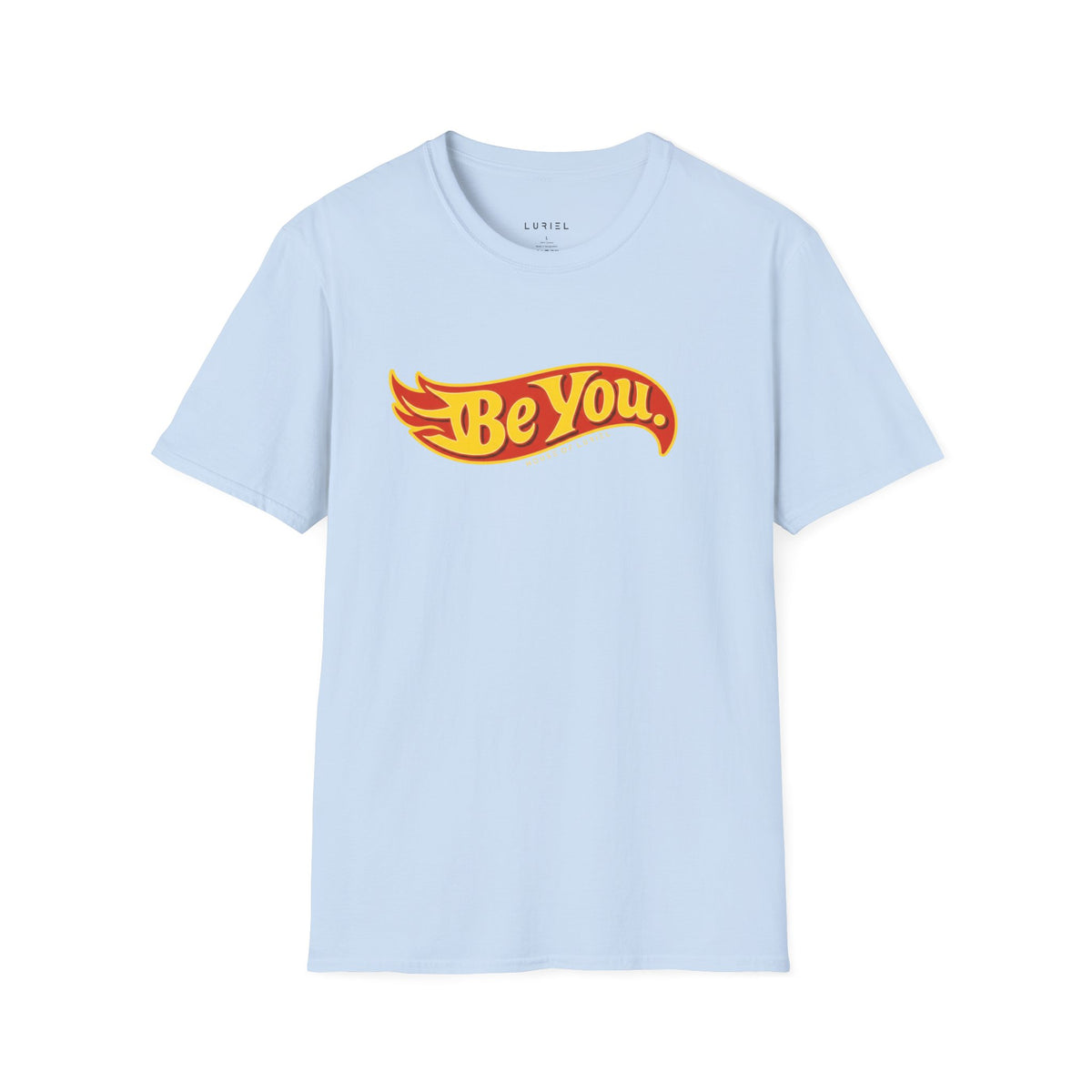 T-Shirt Be You T-Shirt Be You T-Shirt