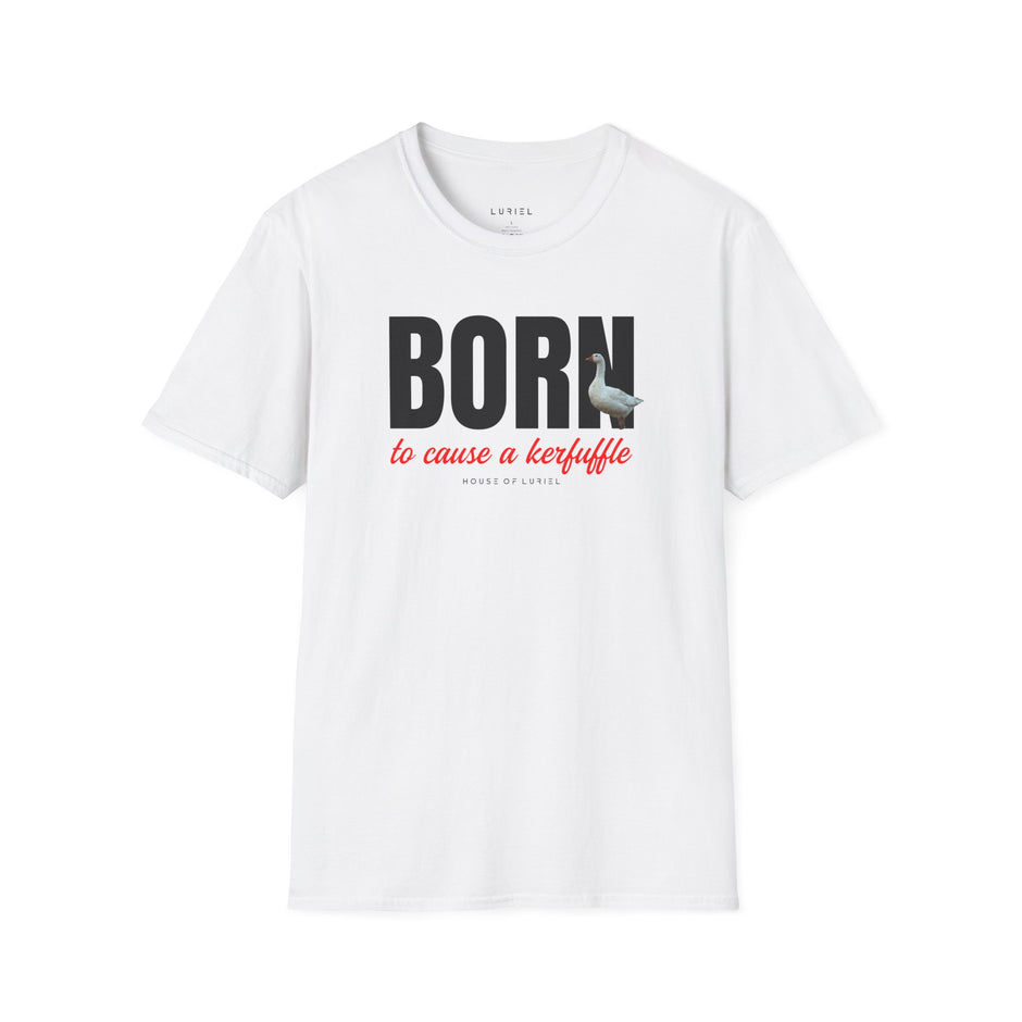 T-Shirt Born To Cause A Kerfuffle T-Shirt Born To Cause A Kerfuffle T-Shirt