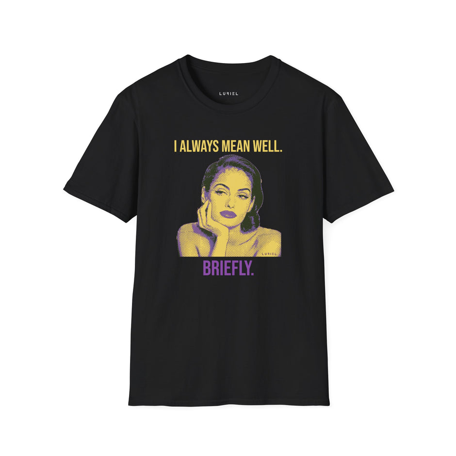 T-Shirt I Mean Well T-Shirt I Mean Well T-Shirt