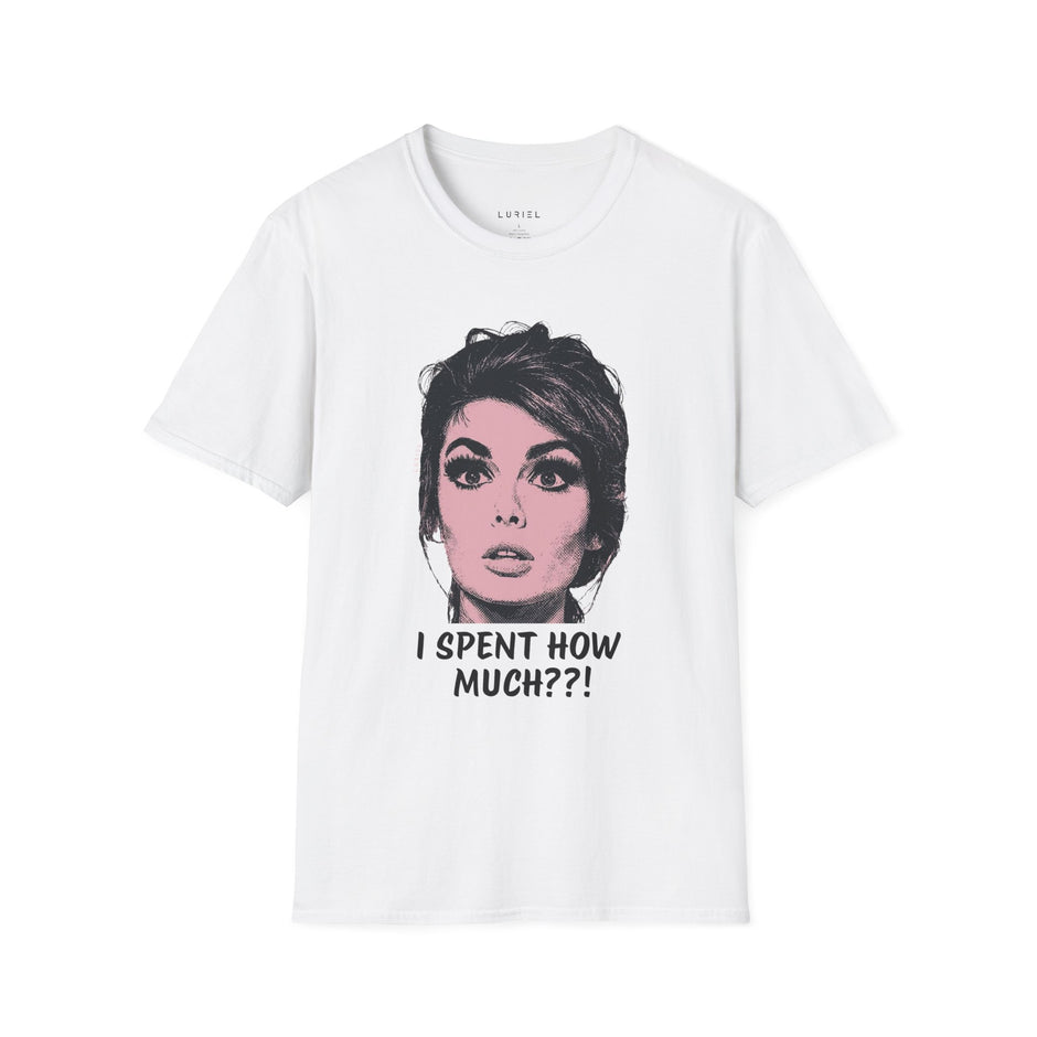 T-Shirt I Spent How Much?! T-Shirt I Spent How Much?! T-Shirt