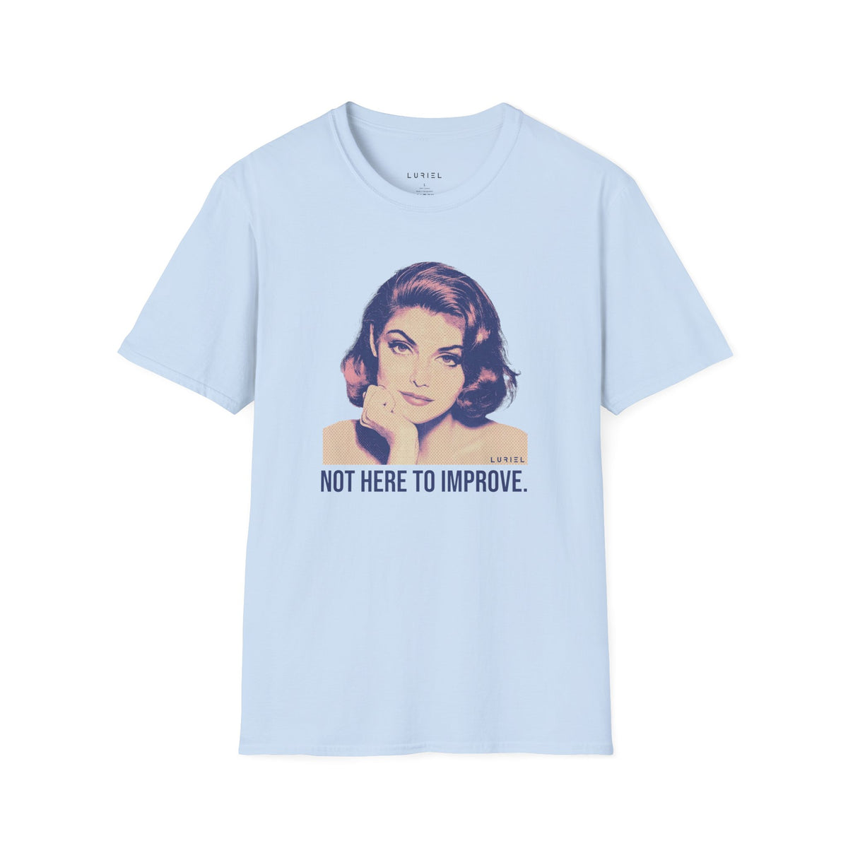 T-Shirt Not Here to Improve T-Shirt Not Here to Improve T-Shirt