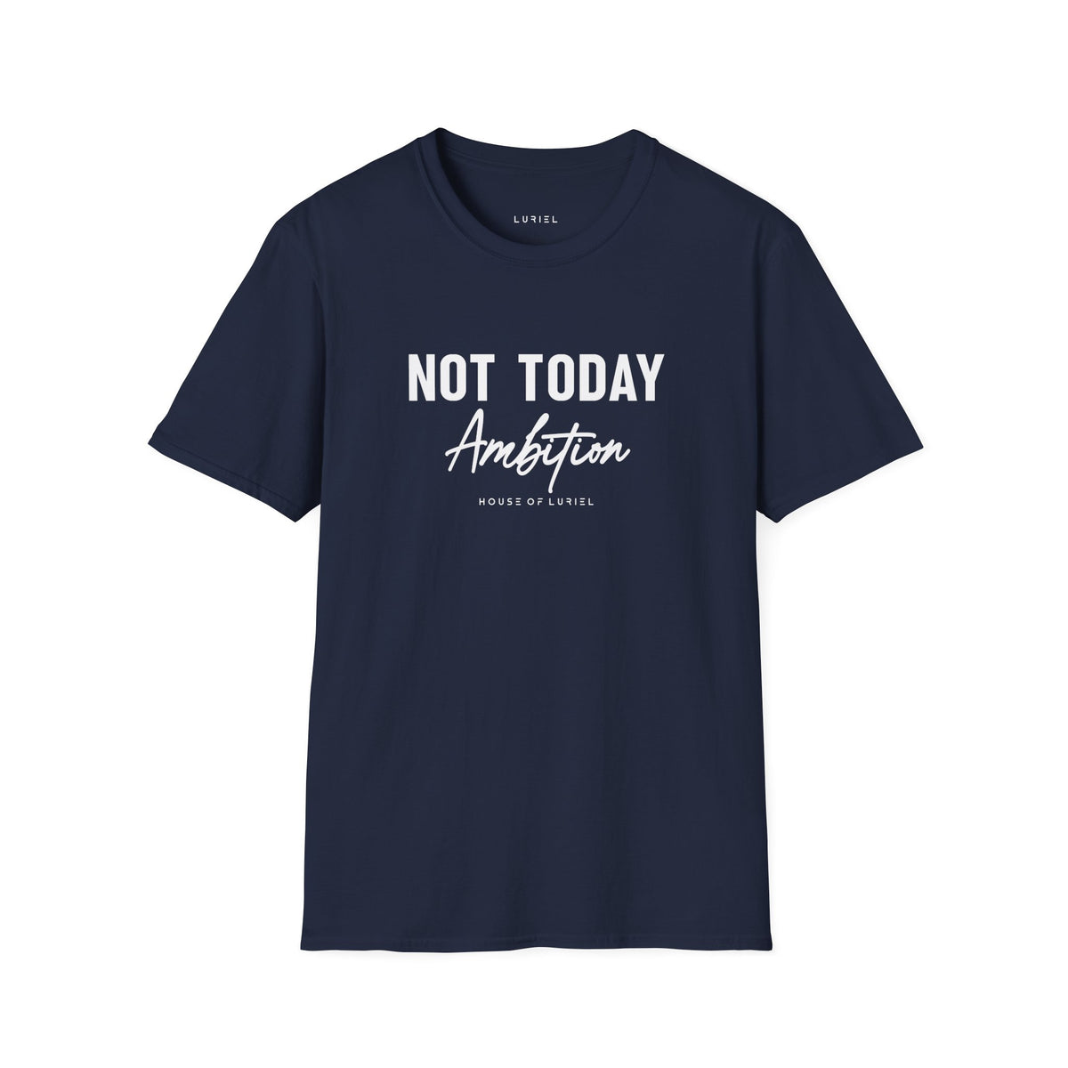 T-Shirt Not Today Ambition T‑Shirt Not Today Ambition T‑Shirt