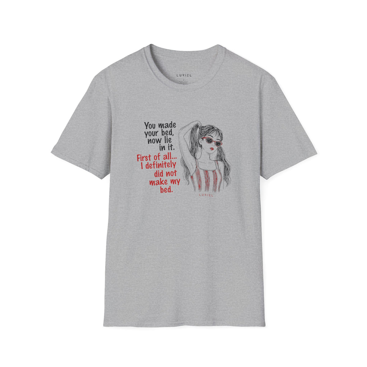 T-Shirt You made your bed T-Shirt You made your bed T-Shirt