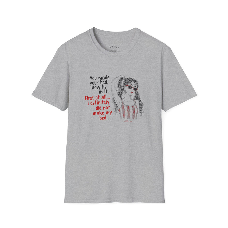T-Shirt You made your bed T-Shirt You made your bed T-Shirt