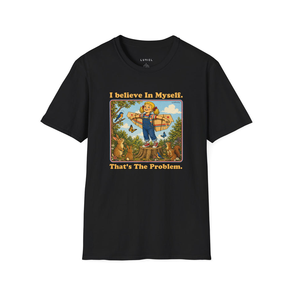 T-Shirt I Believe In Myself, That's The Problem. T-Shirt I Believe In Myself, That's The Problem. T-Shirt
