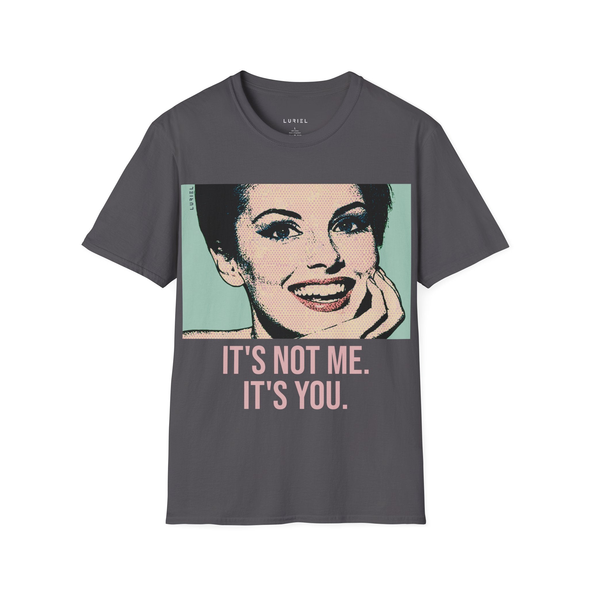 It's Not Me. It's You. T-Shirt