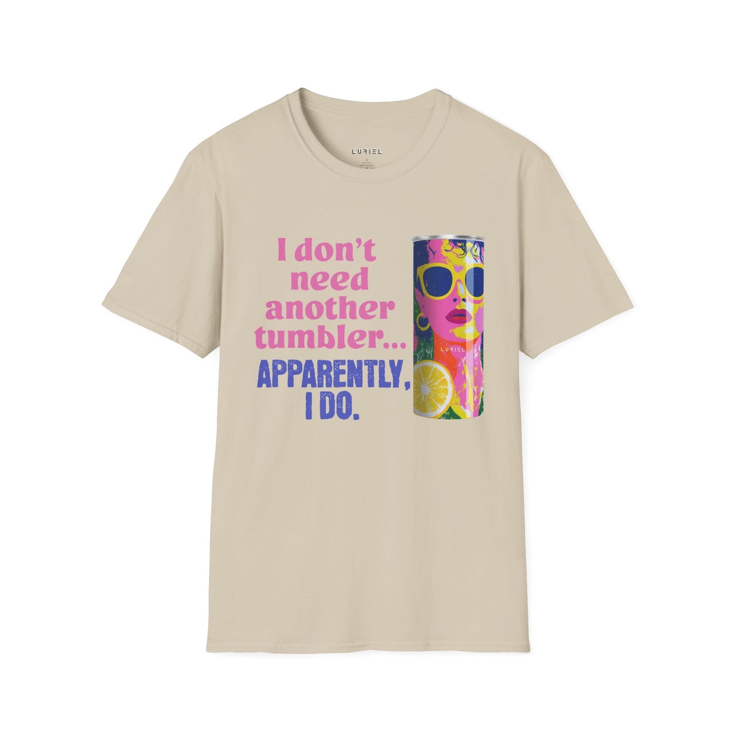 T-Shirt The Tumbler That Was Just Too Pretty T-Shirt The Tumbler That Was Just Too Pretty T-Shirt