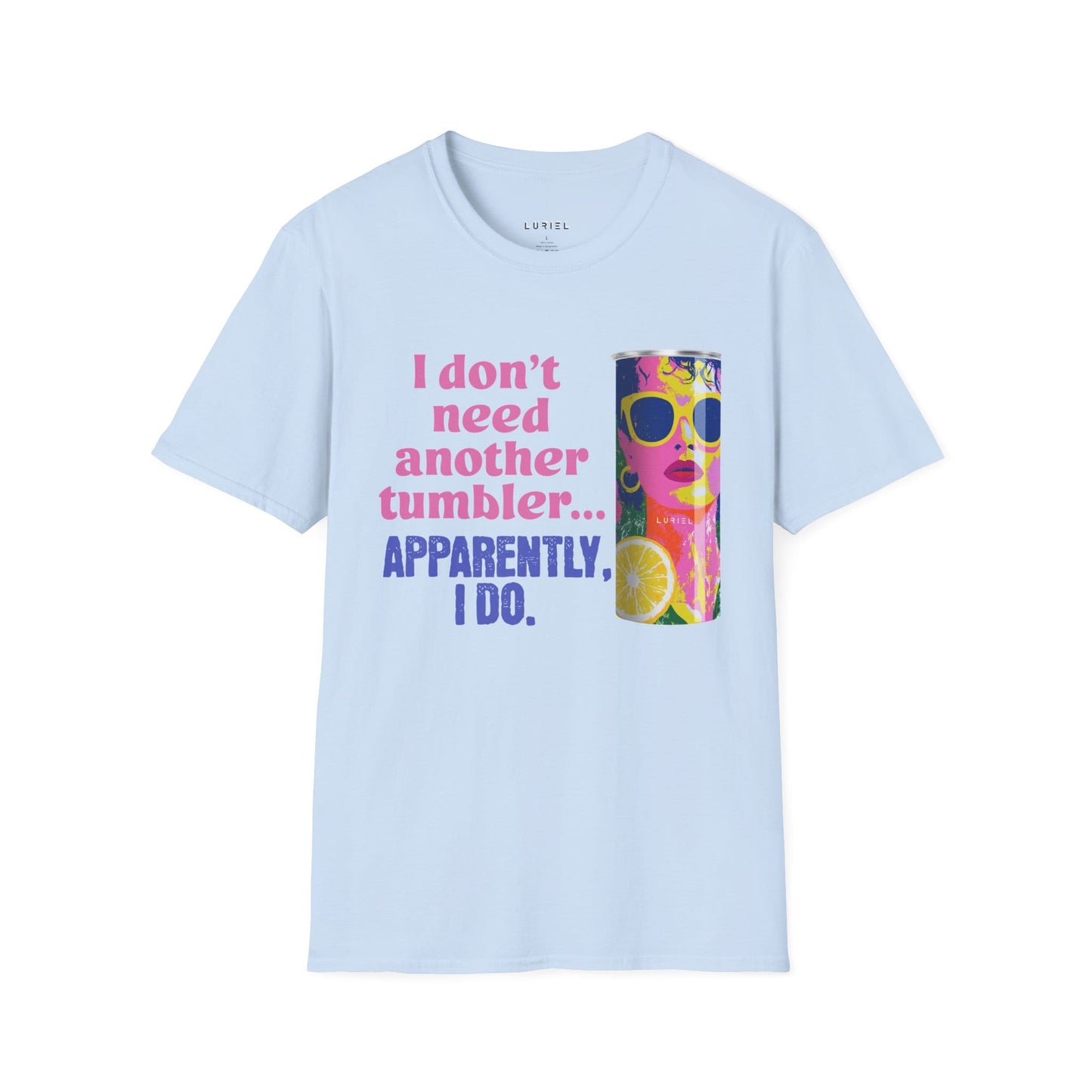 T-Shirt The Tumbler That Was Just Too Pretty T-Shirt The Tumbler That Was Just Too Pretty T-Shirt