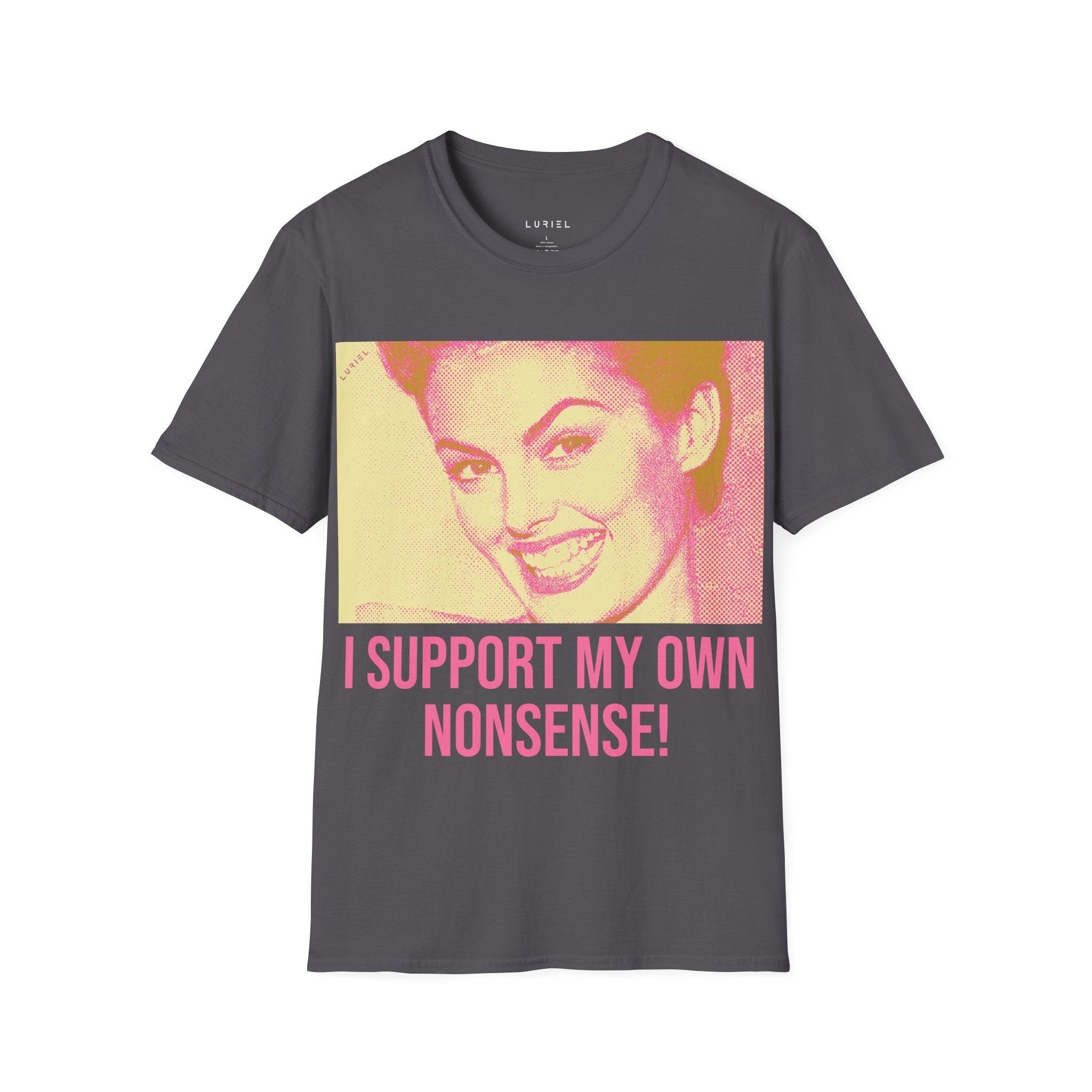 I Support My Own Nonsense T-Shirt