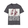 I Have Commitment Issues T-Shirt