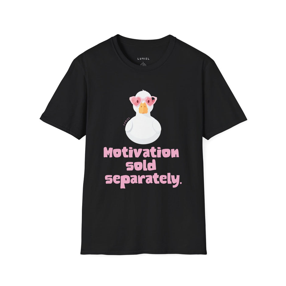 T-Shirt Motivation Sold Separately T-Shirt Motivation Sold Separately T-Shirt
