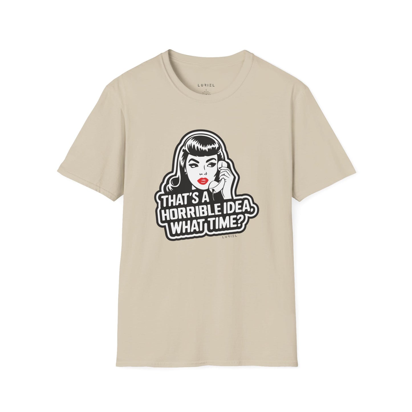 T-Shirt That's a Horrible Idea, What Time? T-Shirt That's a Horrible Idea, What Time? T-Shirt