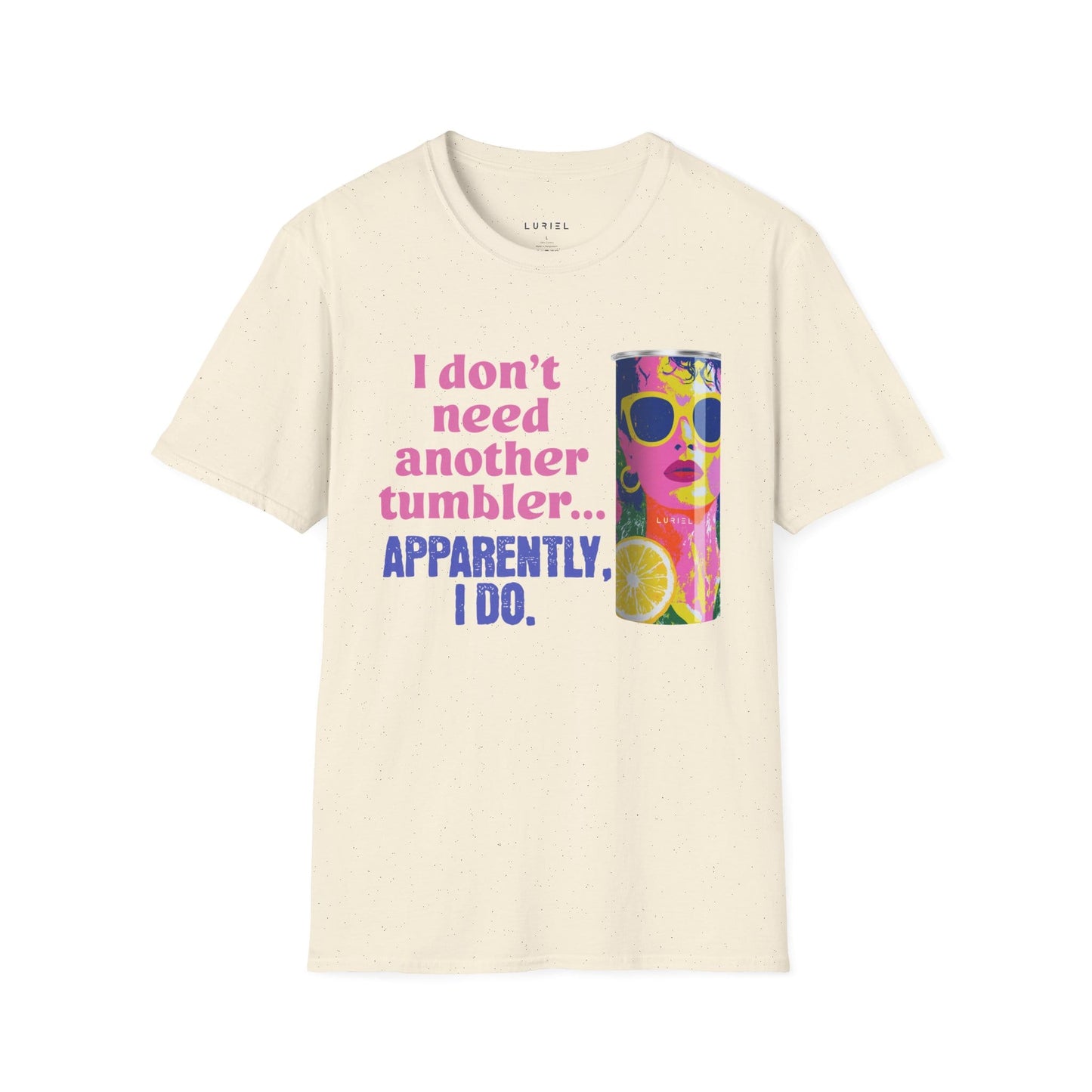 T-Shirt The Tumbler That Was Just Too Pretty T-Shirt The Tumbler That Was Just Too Pretty T-Shirt