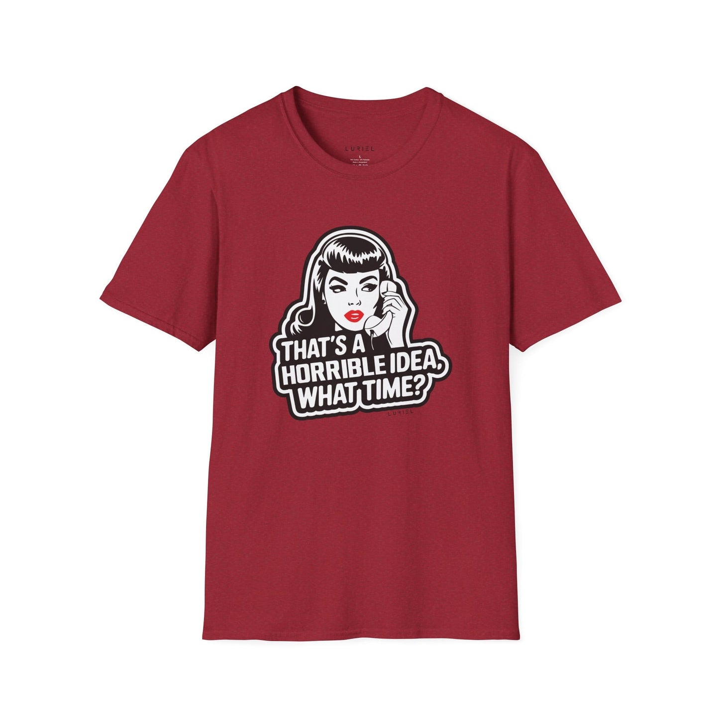 T-Shirt That's a Horrible Idea, What Time? T-Shirt That's a Horrible Idea, What Time? T-Shirt