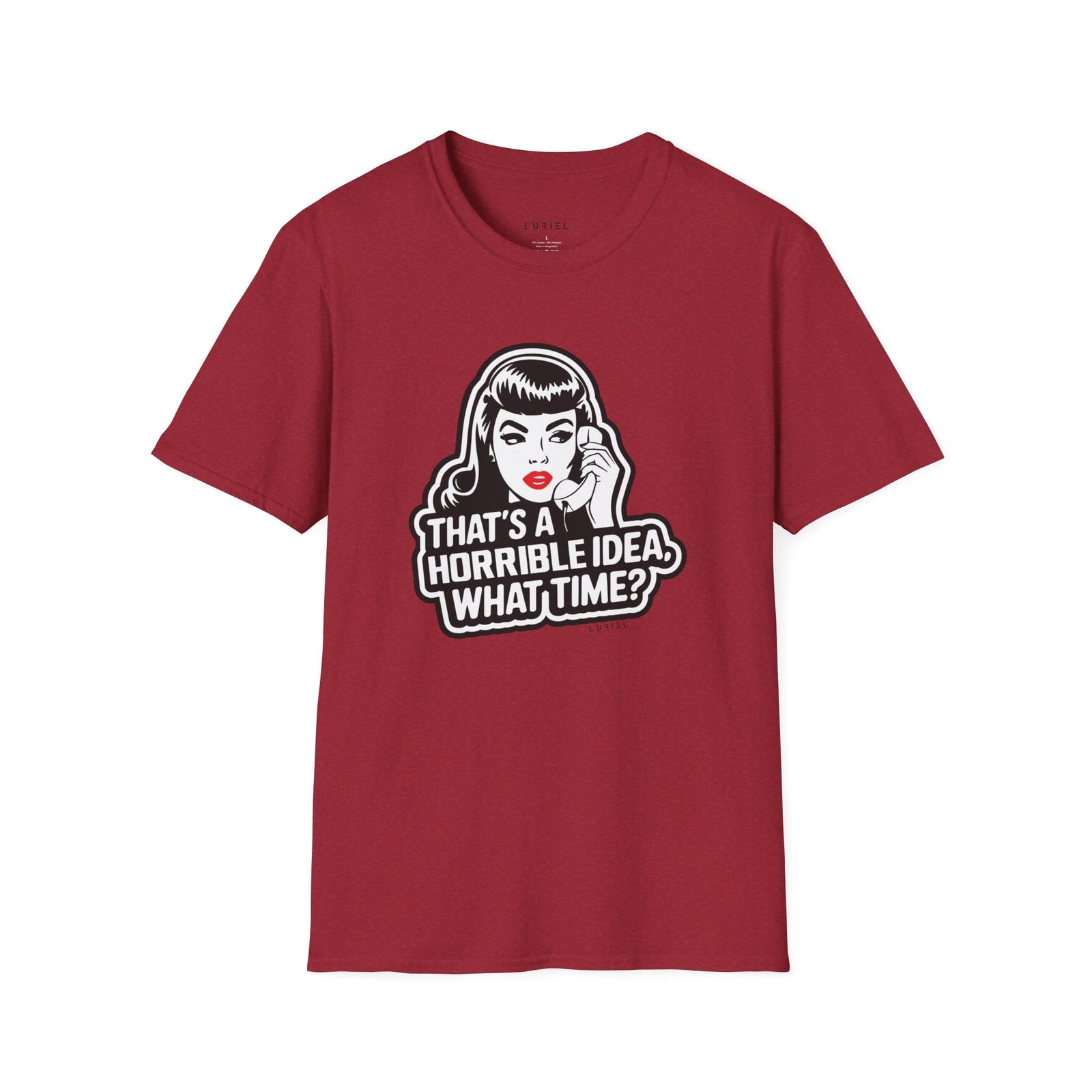 T-Shirt That's a Horrible Idea, What Time? T-Shirt That's a Horrible Idea, What Time? T-Shirt