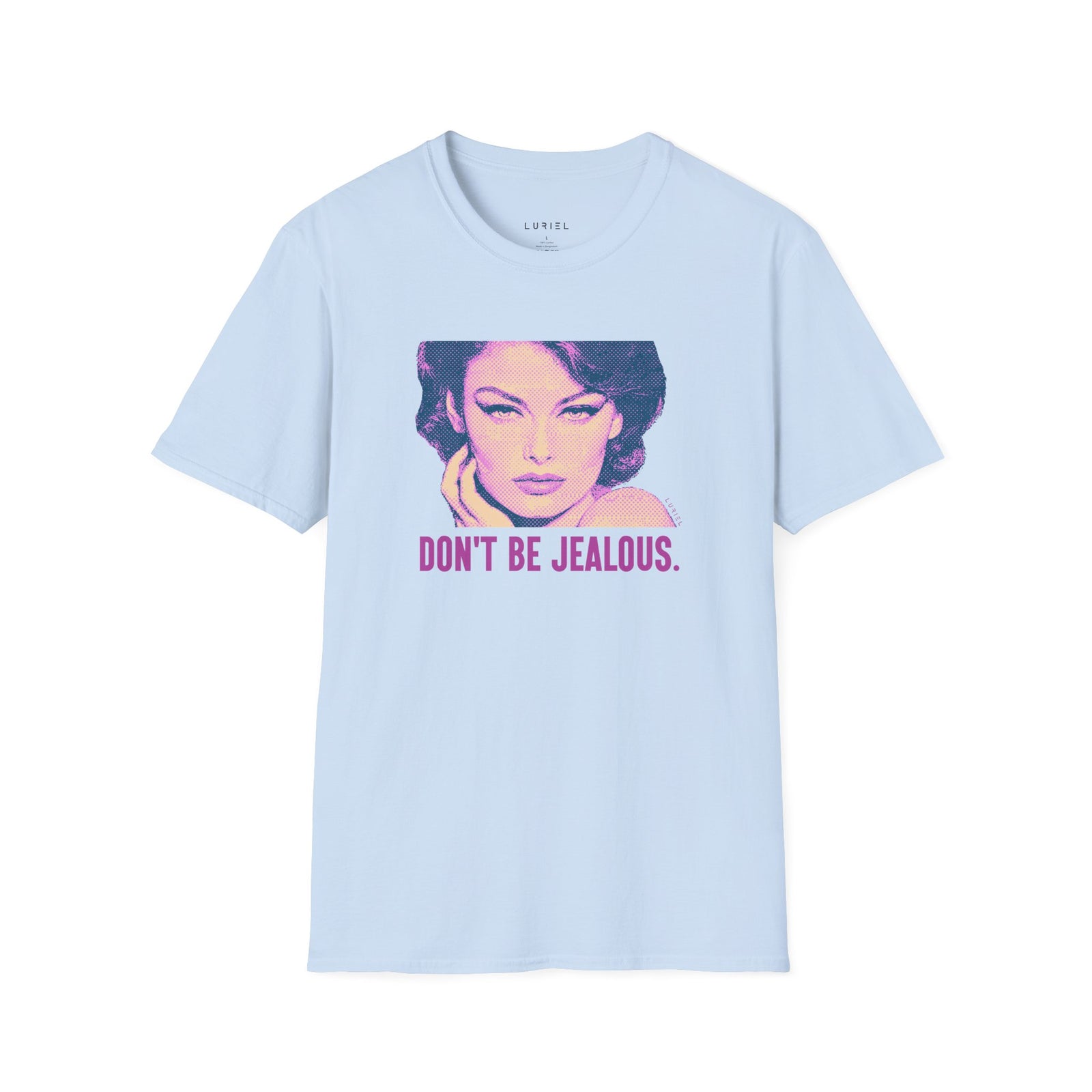 T-Shirt Don't Be Jealous T-Shirt Don't Be Jealous T-Shirt