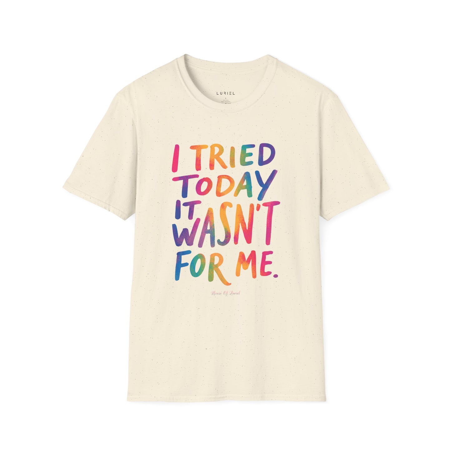 T-Shirt I Tried Today T-Shirt I Tried Today T-Shirt