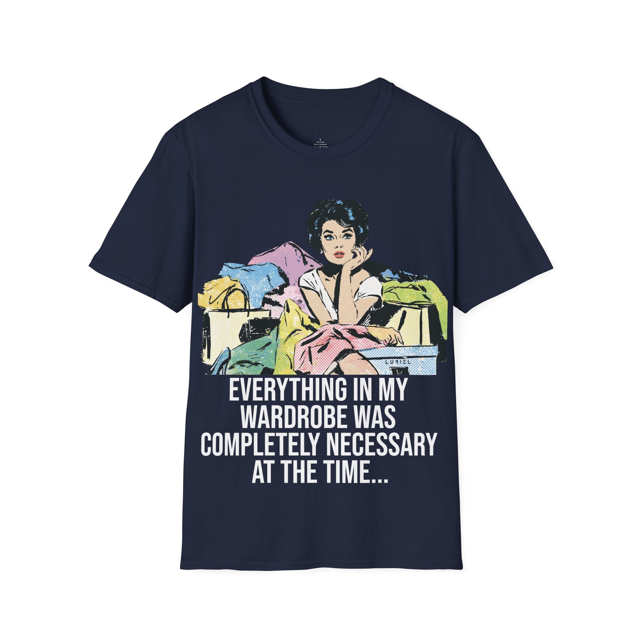 Everything in My Wardrobe Was Definitely Necessary at the Time T-Shirt