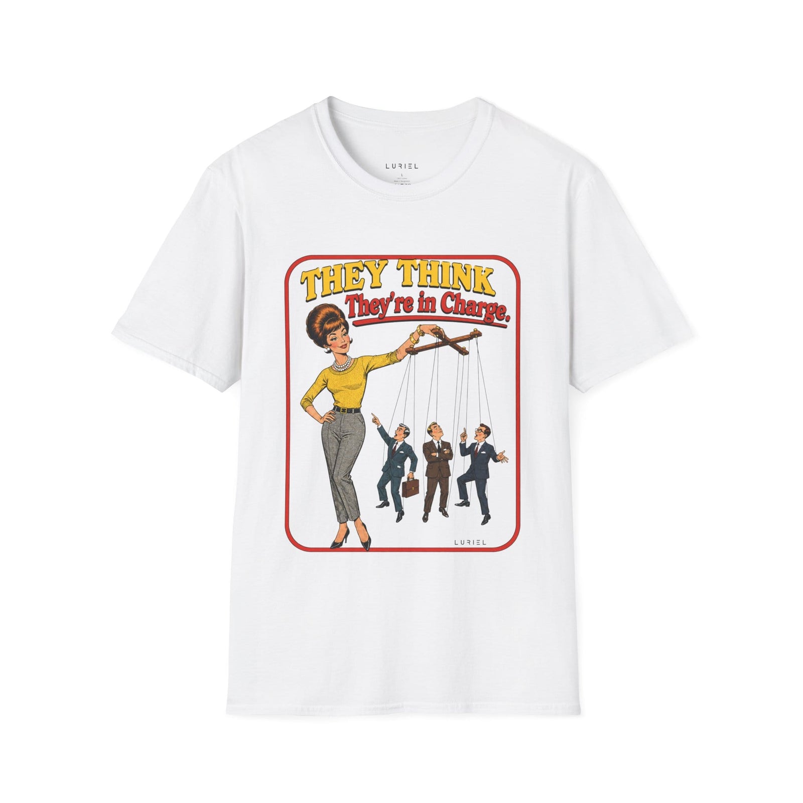 T-Shirt They Think They're In Charge T-Shirt They Think They're In Charge T-Shirt