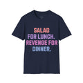 Salad for Lunch. Revenge for Dinner T-Shirt