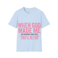 When God Made Me T-Shirt