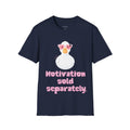 Motivation Sold Separately T-Shirt