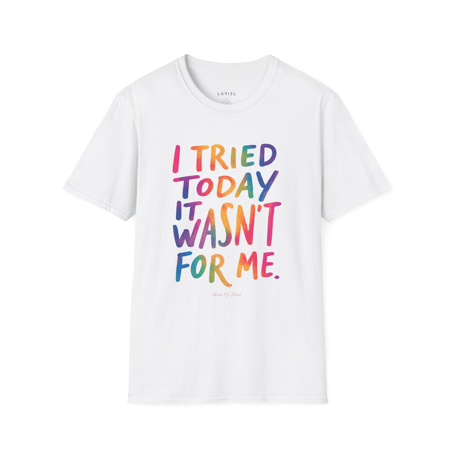 T-Shirt I Tried Today T-Shirt I Tried Today T-Shirt