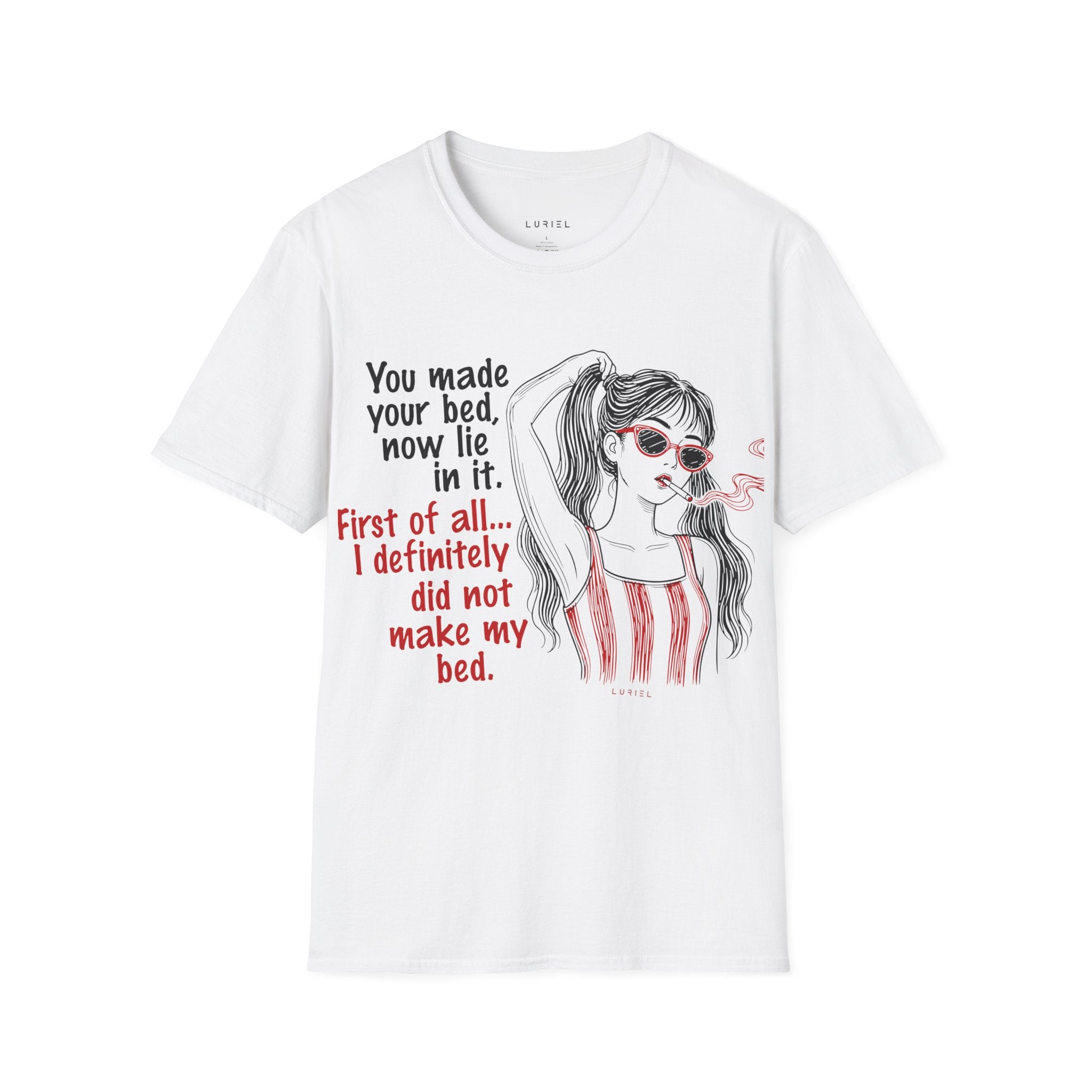"You made your bed, now lie in it." T-Shirt