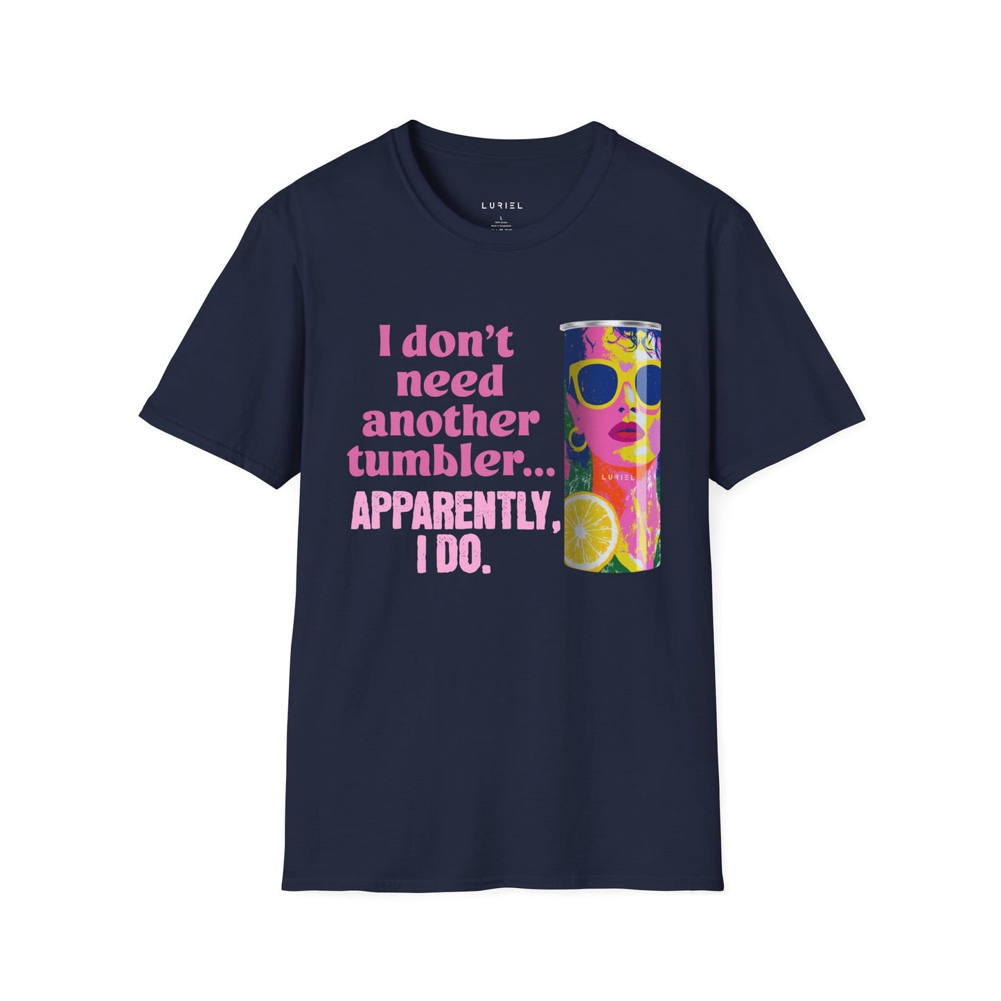 T-Shirt The Tumbler That Was Just Too Pretty T-Shirt The Tumbler That Was Just Too Pretty T-Shirt