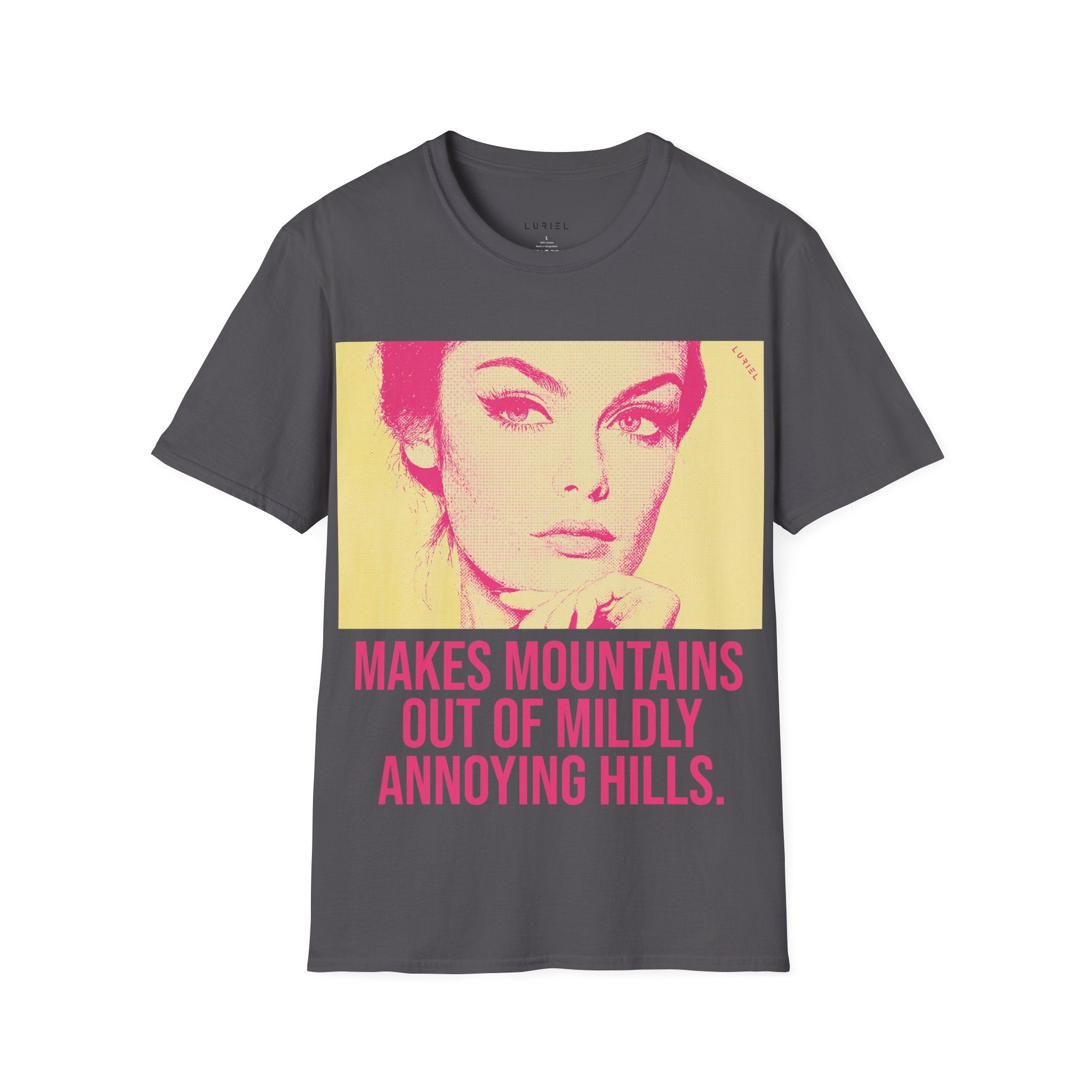 Makes Mountains Out of Mildly Annoying Hills T-Shirt