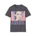My Brain Said No, My Goblin Said Yes T-Shirt