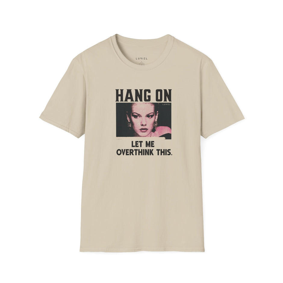 T-Shirt Hang On, Let Me Overthink This T-Shirt Hang On, Let Me Overthink This T-Shirt