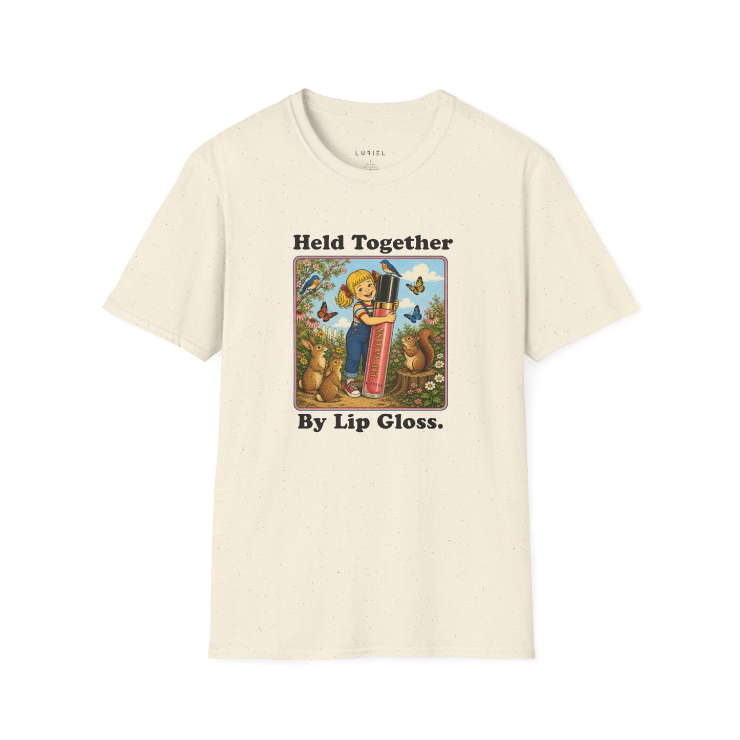 T-Shirt Held Together By Lip Gloss T-Shirt Held Together By Lip Gloss T-Shirt