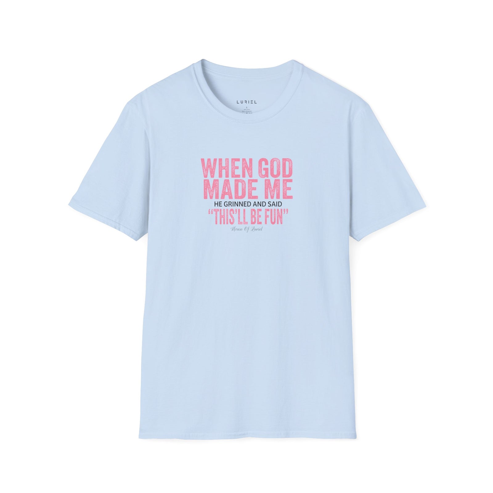 T-Shirt When God Made Me T-Shirt When God Made Me T-Shirt