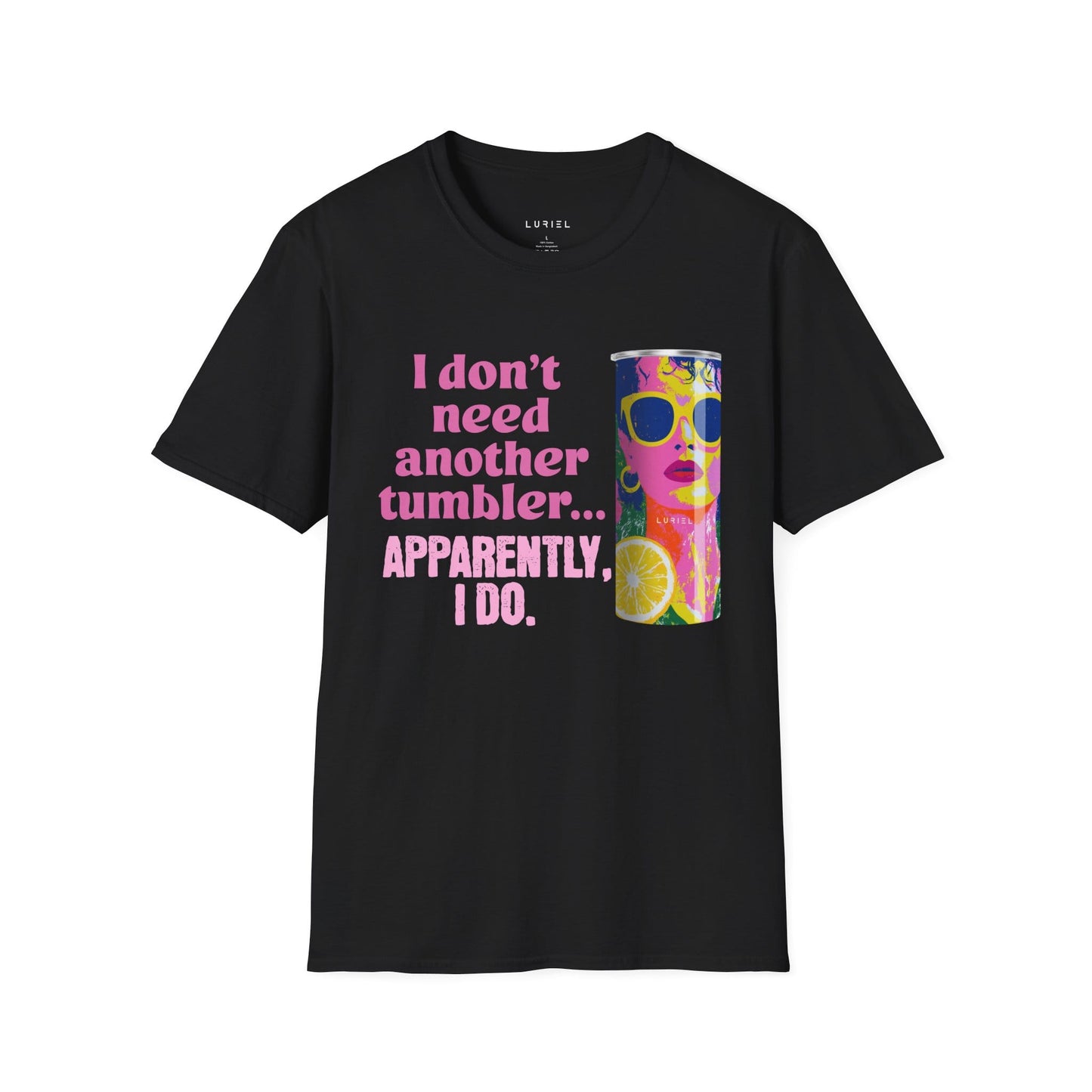 T-Shirt The Tumbler That Was Just Too Pretty T-Shirt The Tumbler That Was Just Too Pretty T-Shirt