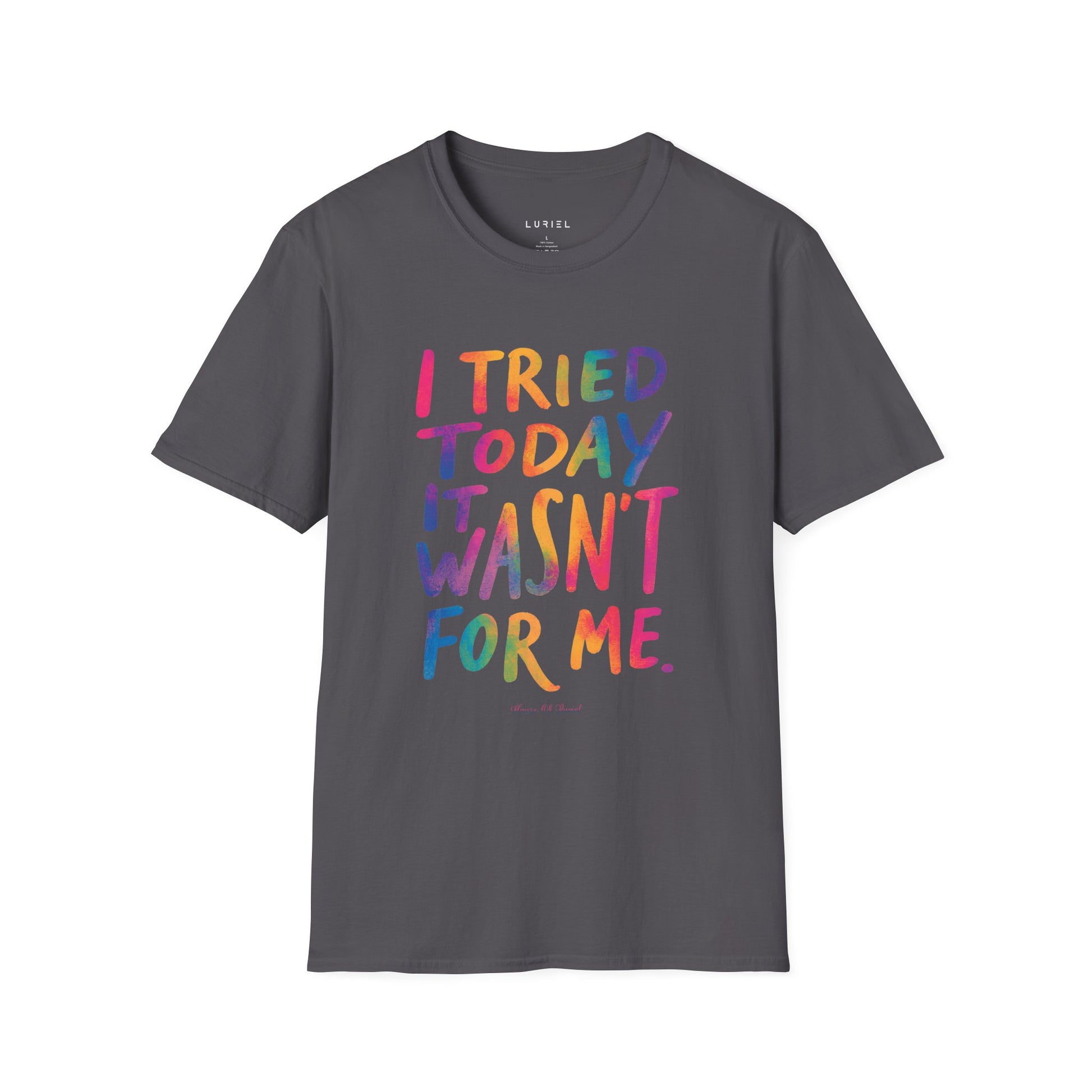 T-Shirt I Tried Today T-Shirt I Tried Today T-Shirt