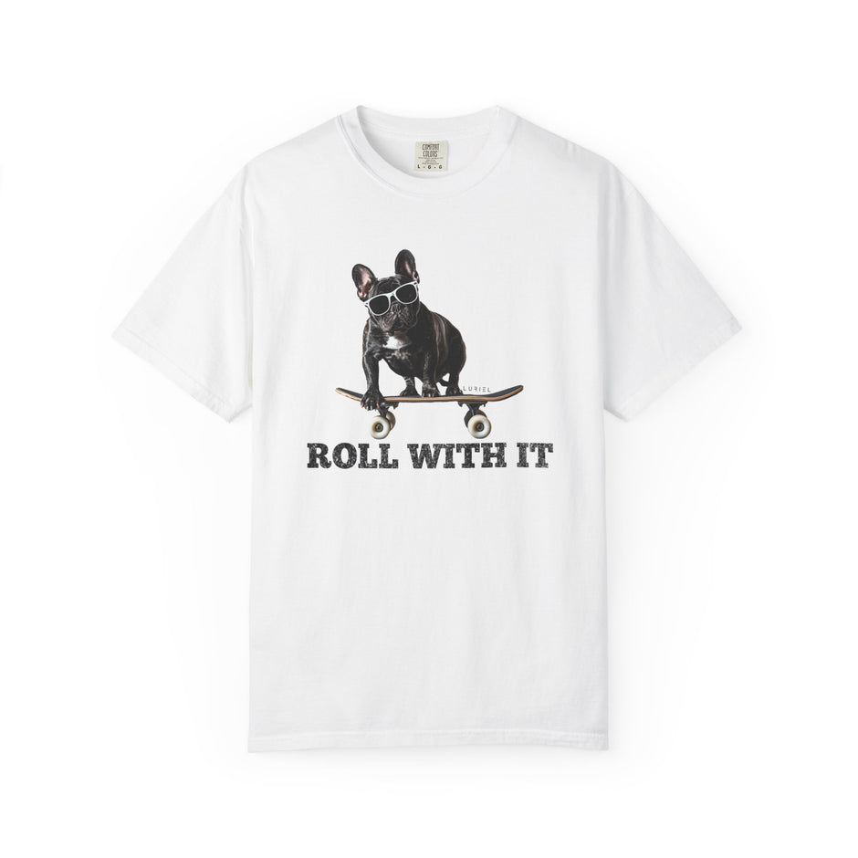 T-Shirt Roll With It. T-Shirt Roll With It. T-Shirt