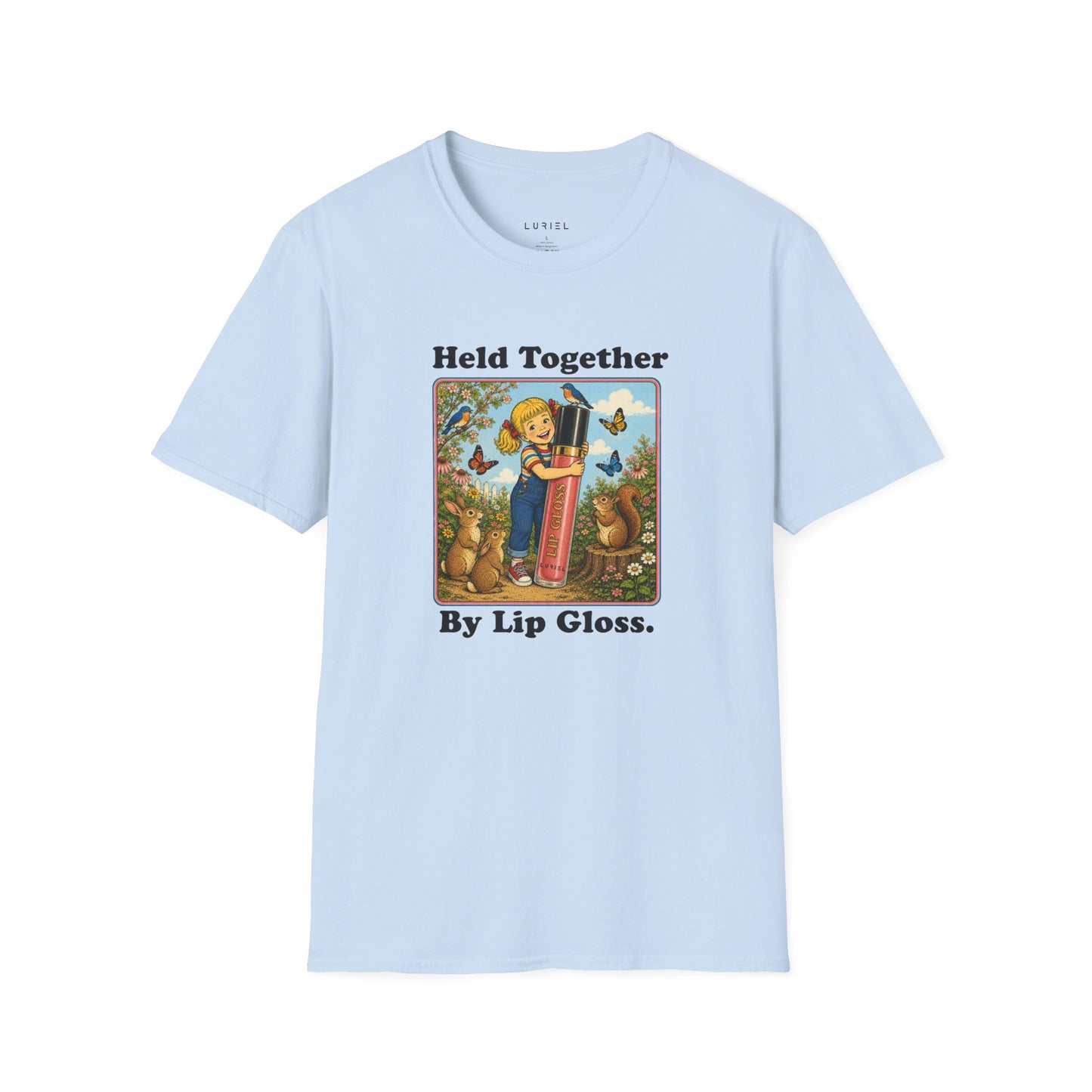 T-Shirt Held Together By Lip Gloss T-Shirt Held Together By Lip Gloss T-Shirt