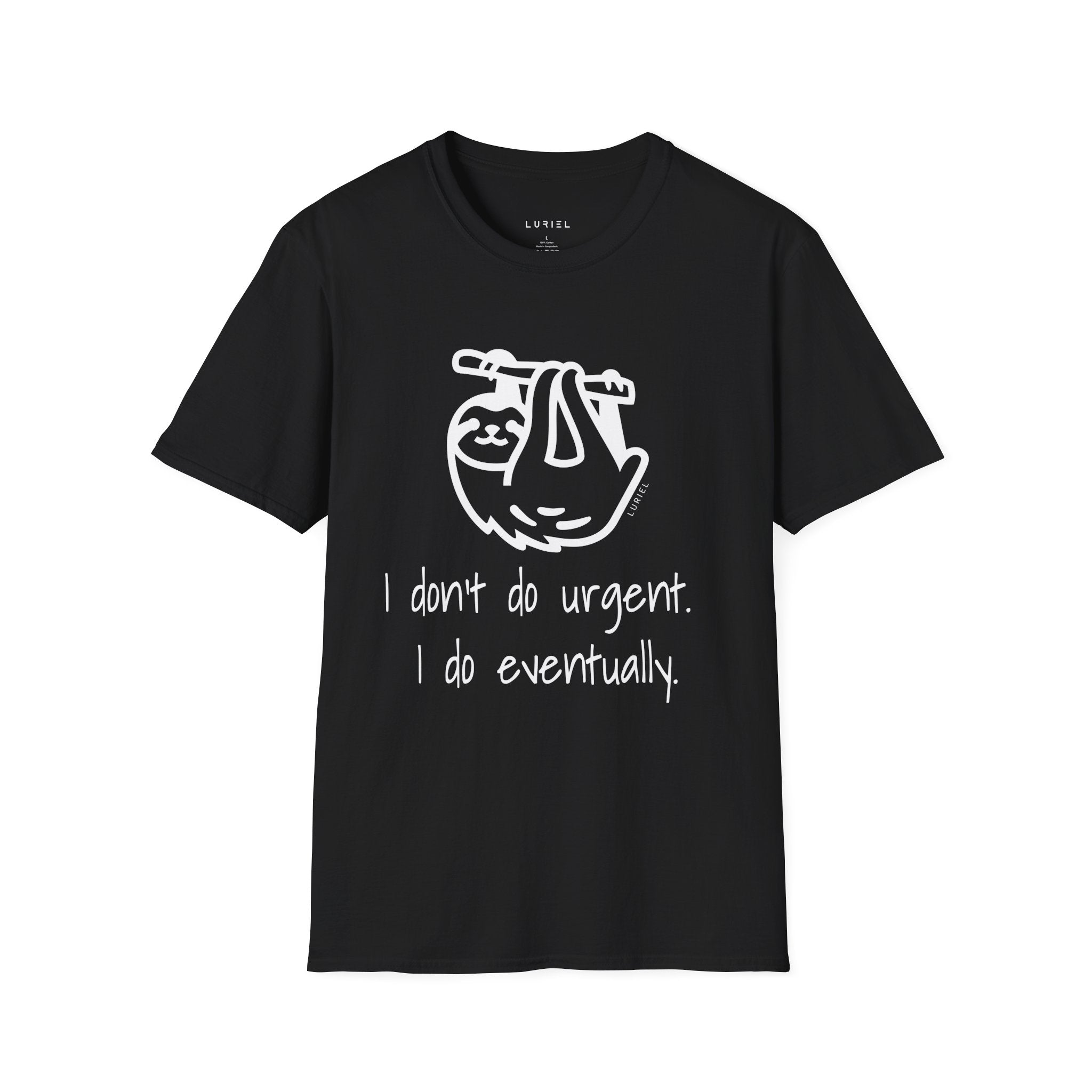 I Don't Do Urgent, I Do Eventually T-Shirt