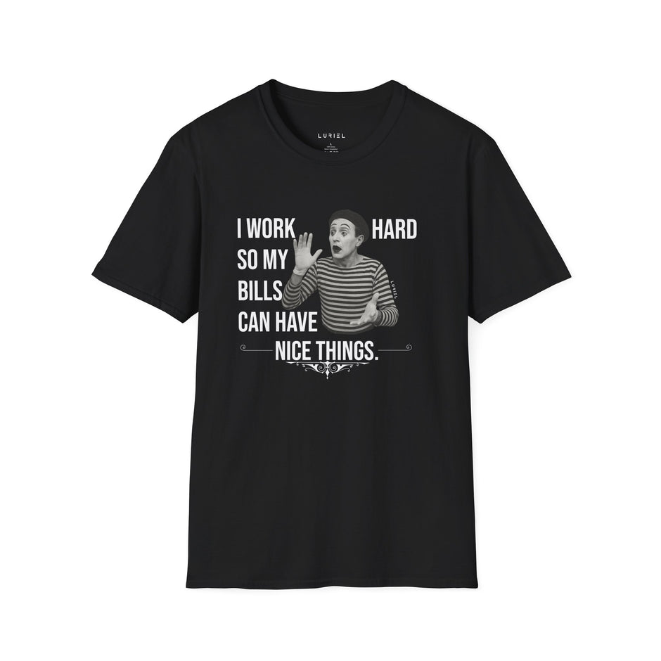 T-Shirt I Work Hard So My Bills Can Have Nice Things T-Shirt I Work Hard So My Bills Can Have Nice Things T-Shirt