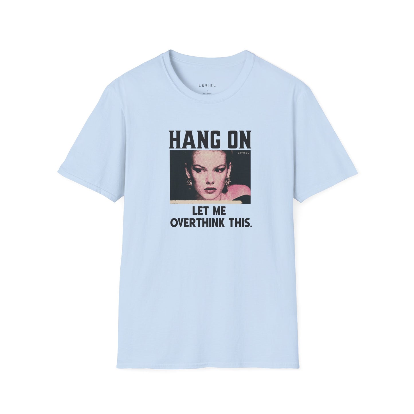 T-Shirt Hang On, Let Me Overthink This T-Shirt Hang On, Let Me Overthink This T-Shirt