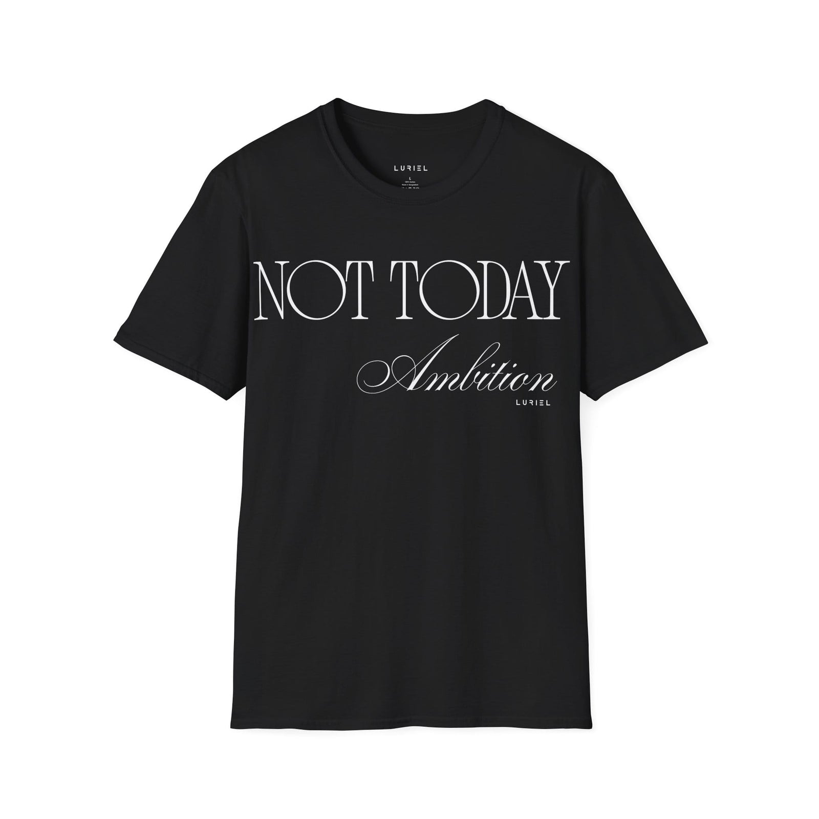 T-Shirt Not Today Ambition T-Shirt Not Today Ambition T-Shirt
