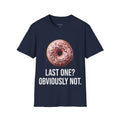 Last One? Obviously Not. T-Shirt