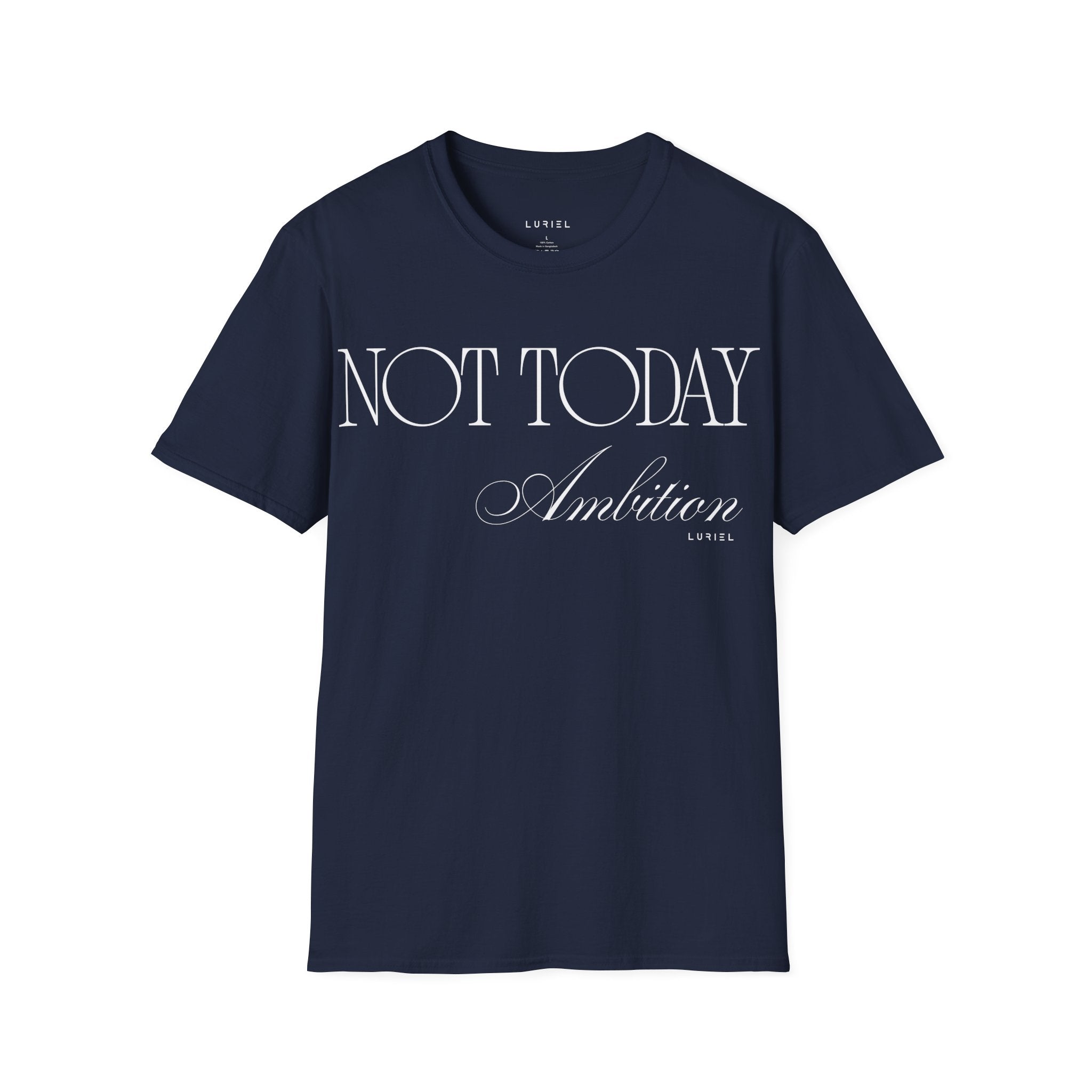 Not Today Ambition T-Shirt