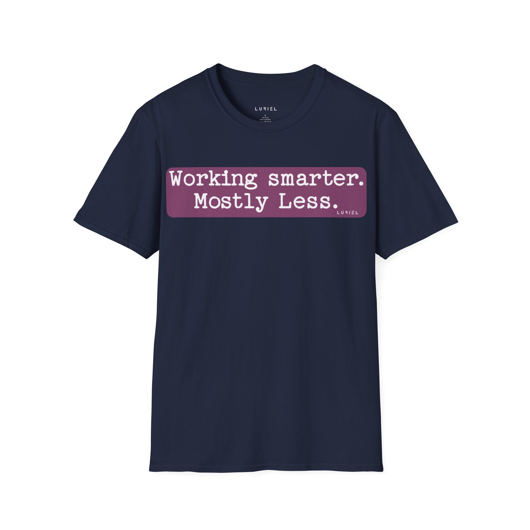 Working Smarter Mostly Less T-Shirt