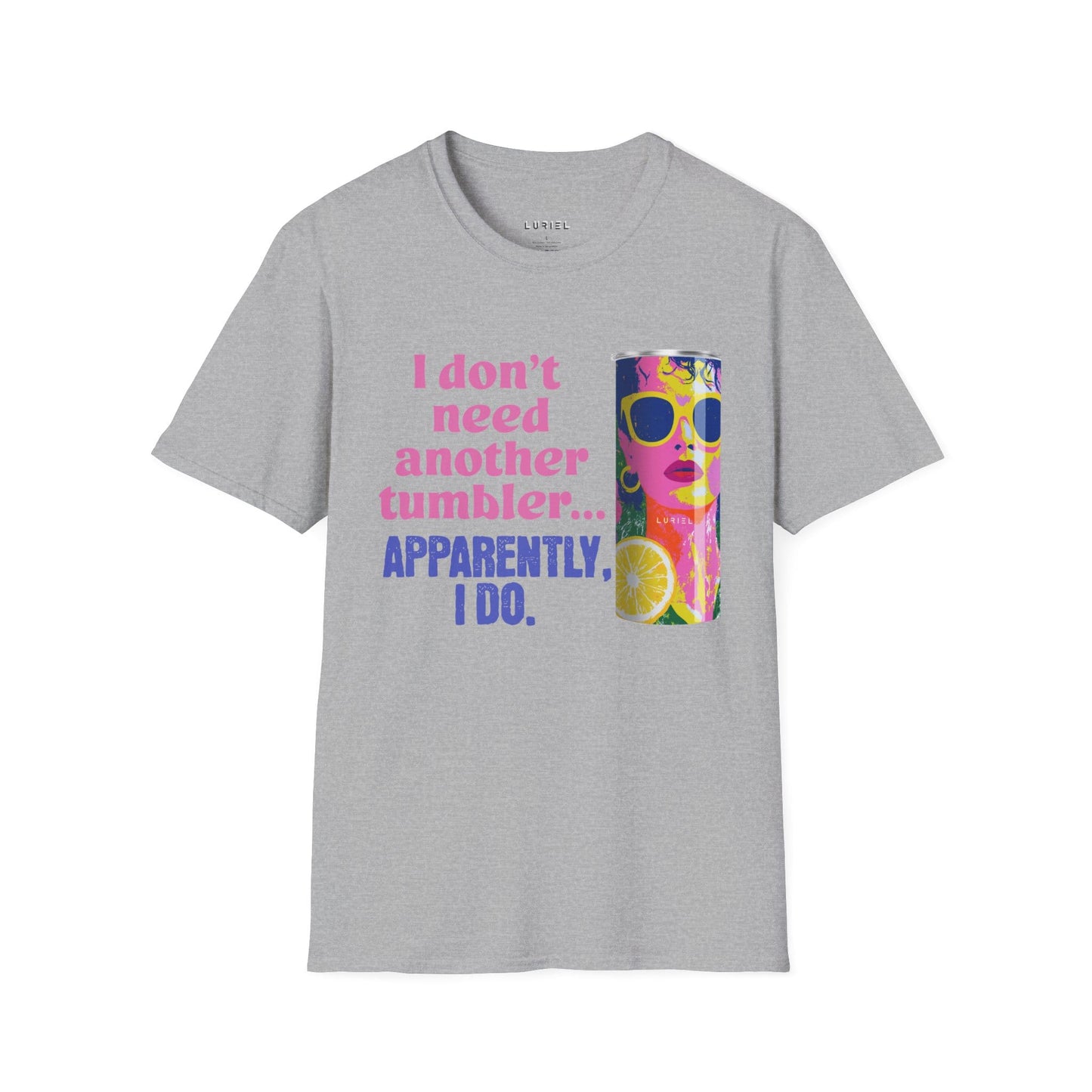 T-Shirt The Tumbler That Was Just Too Pretty T-Shirt The Tumbler That Was Just Too Pretty T-Shirt