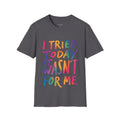 I Tried Today T-Shirt